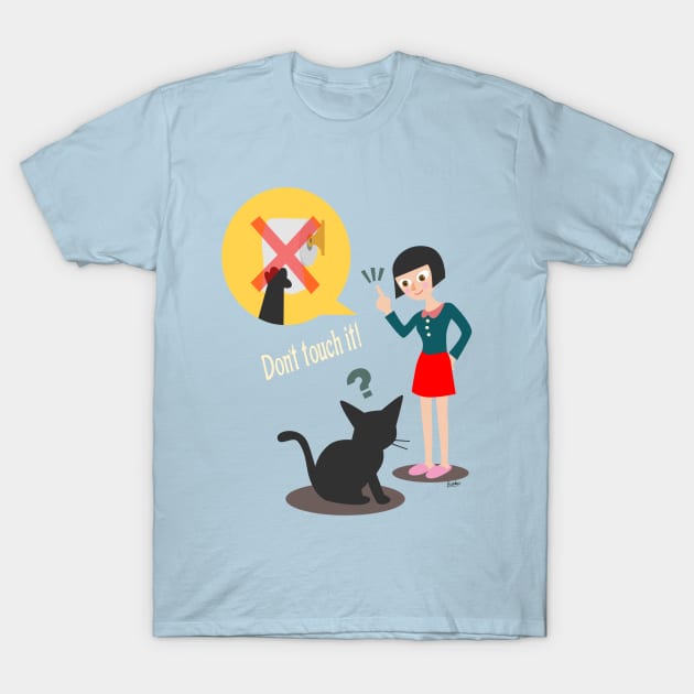 Don't touch it! T-Shirt by BATKEI